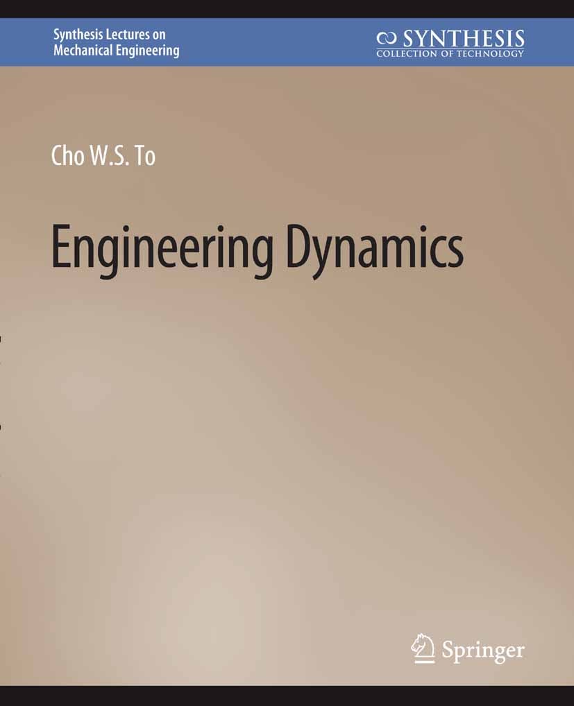 Titlebook: Engineering Dynamics; Cho W. S. To Book 2018 Springer Nature Switzerland AG 2018 Titlebook: Engineering Dynamics; Cho W. S. To Book 2018 Springer Nature Switzerland AG 2018