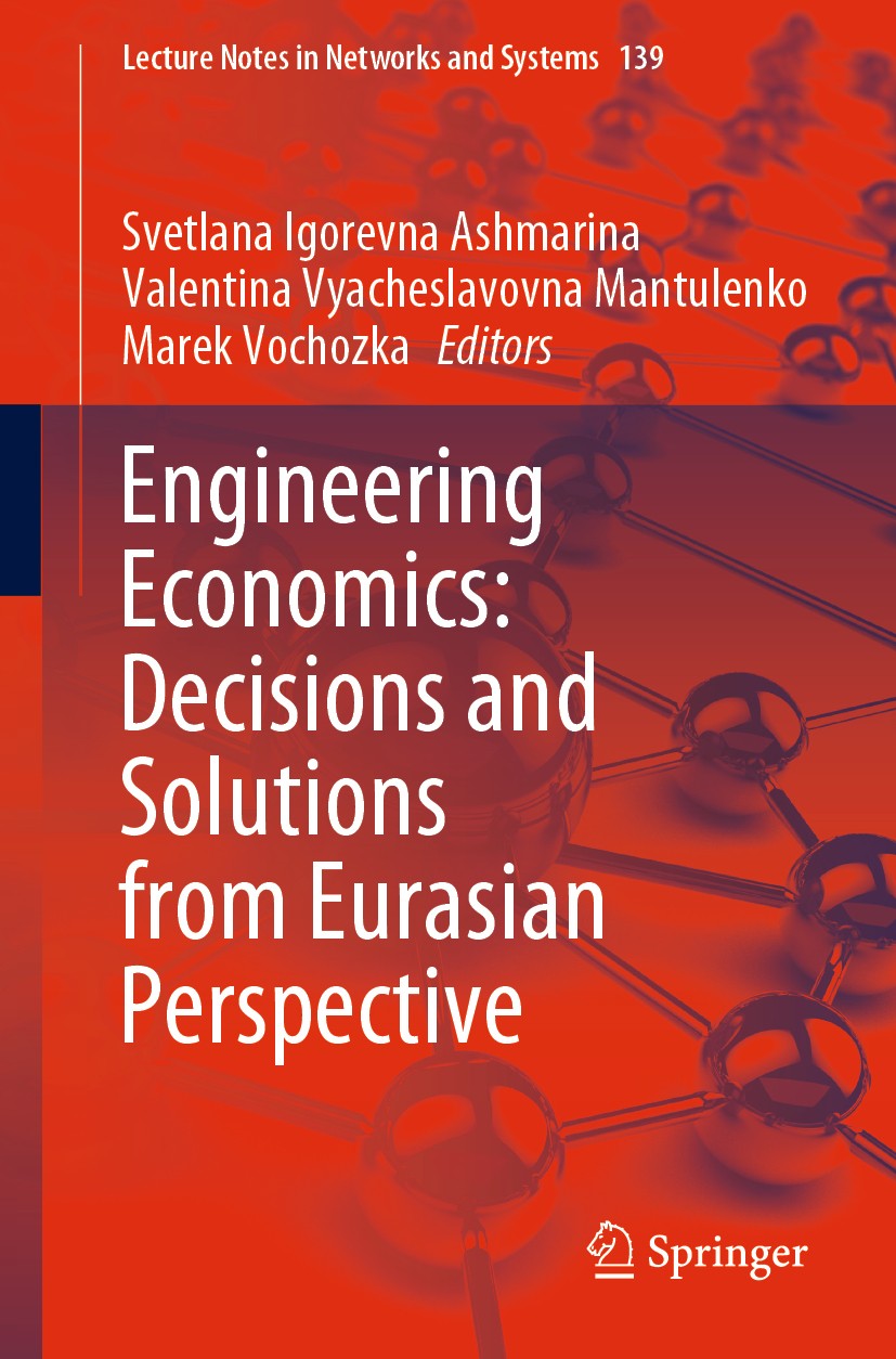Titlebook: Engineering Economics: Decisions and Solutions from Eurasian Perspective; Svetlana Igorevna Ashmarina,Valentina Vyacheslavov Conference pr Titlebook: Engineering Economics: Decisions and Solutions from Eurasian Perspective; Svetlana Igorevna Ashmarina,Valentina Vyacheslavov Conference pr