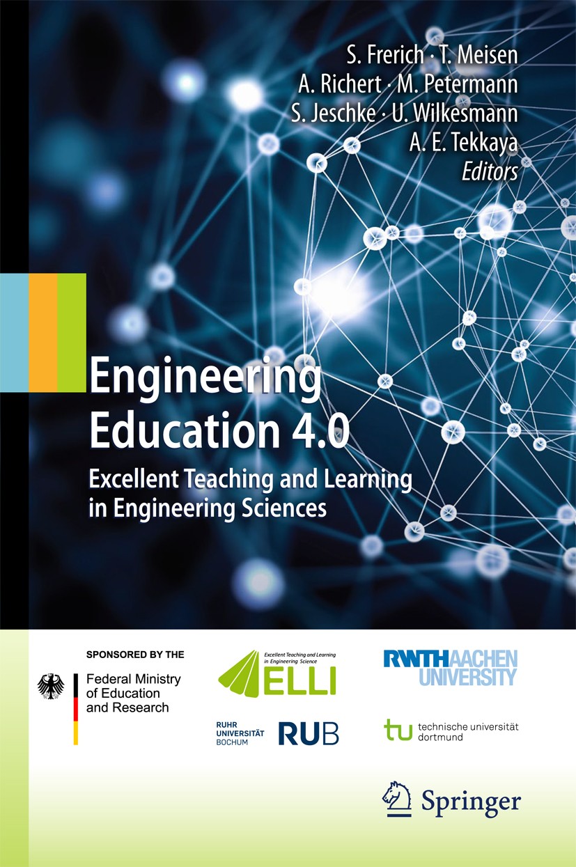 Titlebook: Engineering Education 4.0; Excellent Teaching a Sulamith Frerich,Tobias Meisen,A. Erman Tekkaya Book 2016 Springer International Publishing Titlebook: Engineering Education 4.0; Excellent Teaching a Sulamith Frerich,Tobias Meisen,A. Erman Tekkaya Book 2016 Springer International Publishing