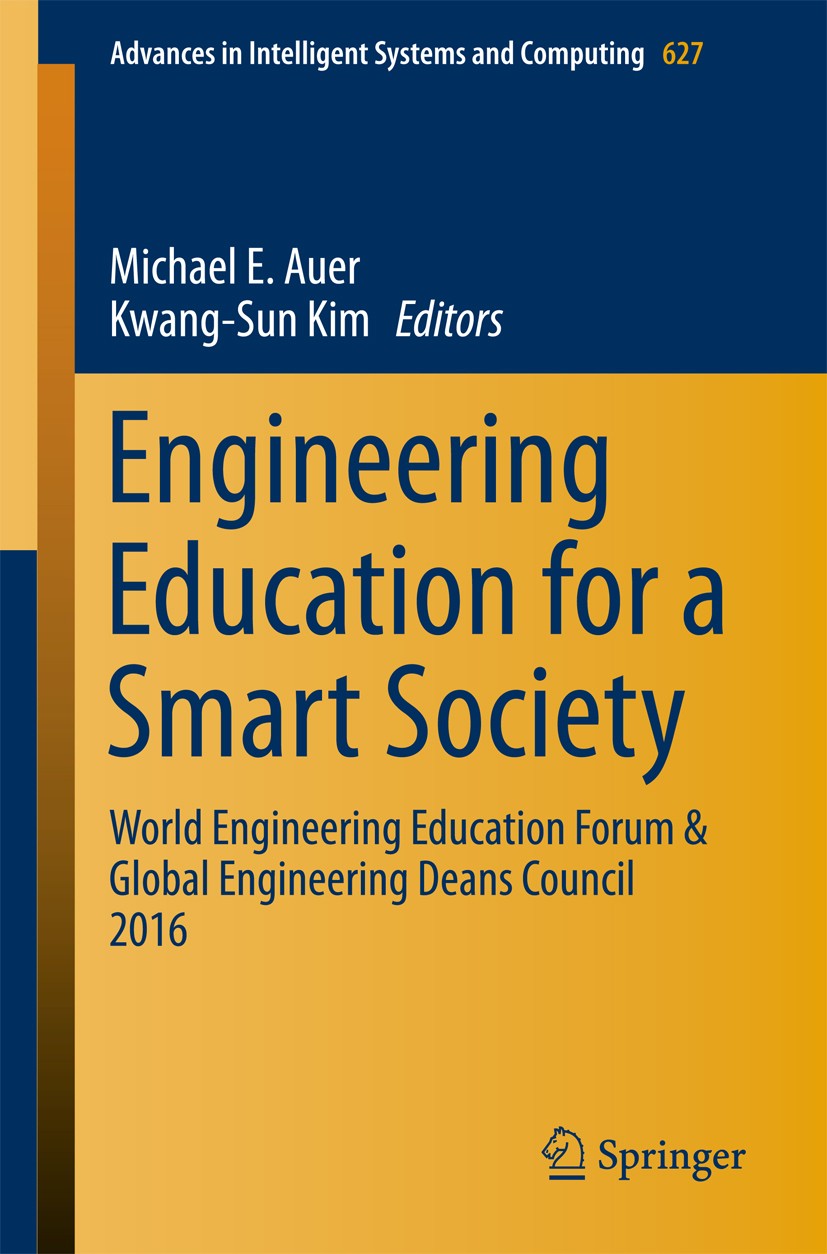 Titlebook: Engineering Education for a Smart Society; World Engineering Ed Michael E. Auer,Kwang-Sun Kim Conference proceedings 2018 Springer Internat Titlebook: Engineering Education for a Smart Society; World Engineering Ed Michael E. Auer,Kwang-Sun Kim Conference proceedings 2018 Springer Internat