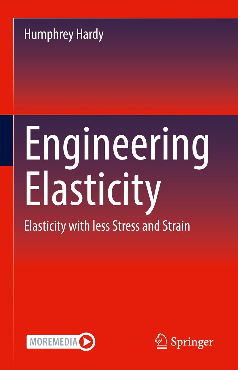 Titlebook: Engineering Elasticity; Elasticity with less Humphrey Hardy Textbook 2022 The Editor(s) (if applicable) and The Author(s), under exclusive Titlebook: Engineering Elasticity; Elasticity with less Humphrey Hardy Textbook 2022 The Editor(s) (if applicable) and The Author(s), under exclusive