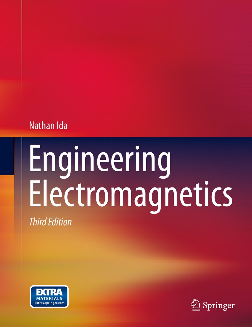 Titlebook: Engineering Electromagnetics; Nathan Ida Textbook 20153rd edition Springer Nature Switzerland AG 2015 Ampere’s law.Antennas and Electromag Titlebook: Engineering Electromagnetics; Nathan Ida Textbook 20153rd edition Springer Nature Switzerland AG 2015 Ampere’s law.Antennas and Electromag