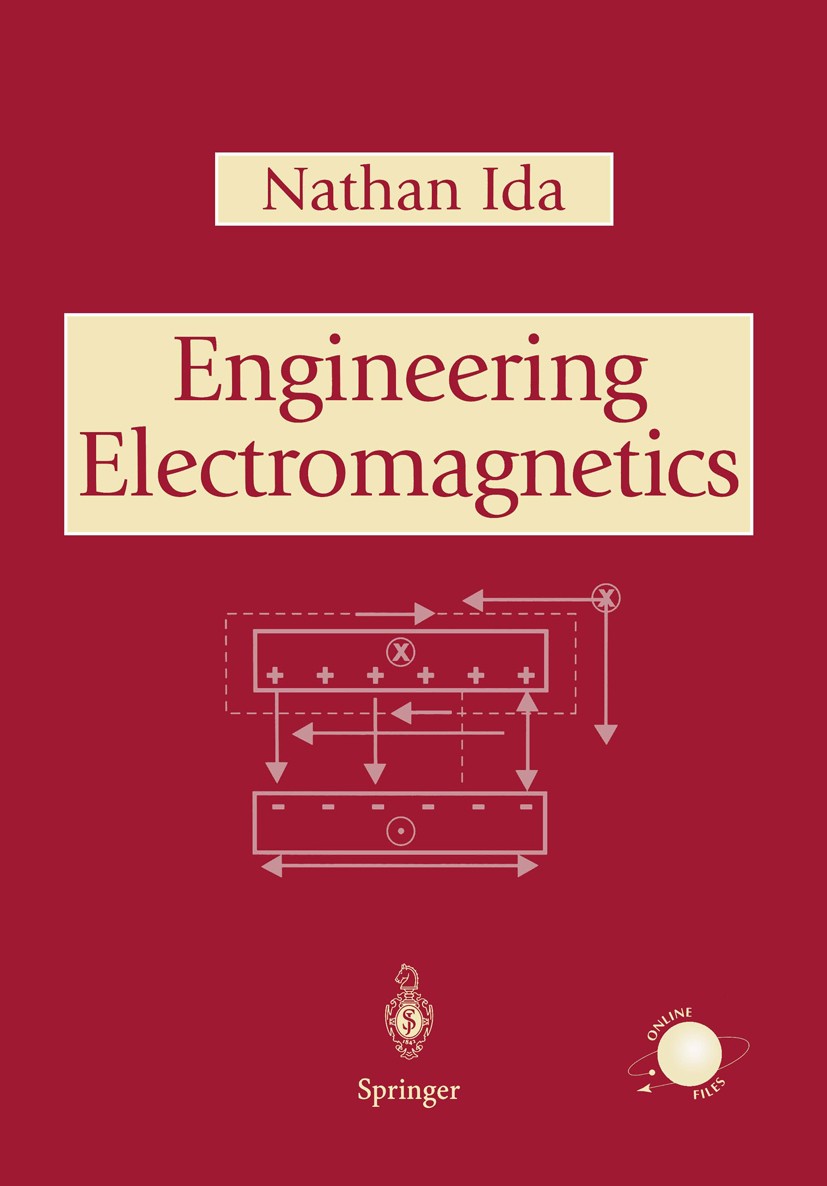 Titlebook: Engineering Electromagnetics; Nathan Ida Textbook 20001st edition Springer-Verlag New York 2000 Coulomb.Electromagnetism.Electrostatics.Mo Titlebook: Engineering Electromagnetics; Nathan Ida Textbook 20001st edition Springer-Verlag New York 2000 Coulomb.Electromagnetism.Electrostatics.Mo