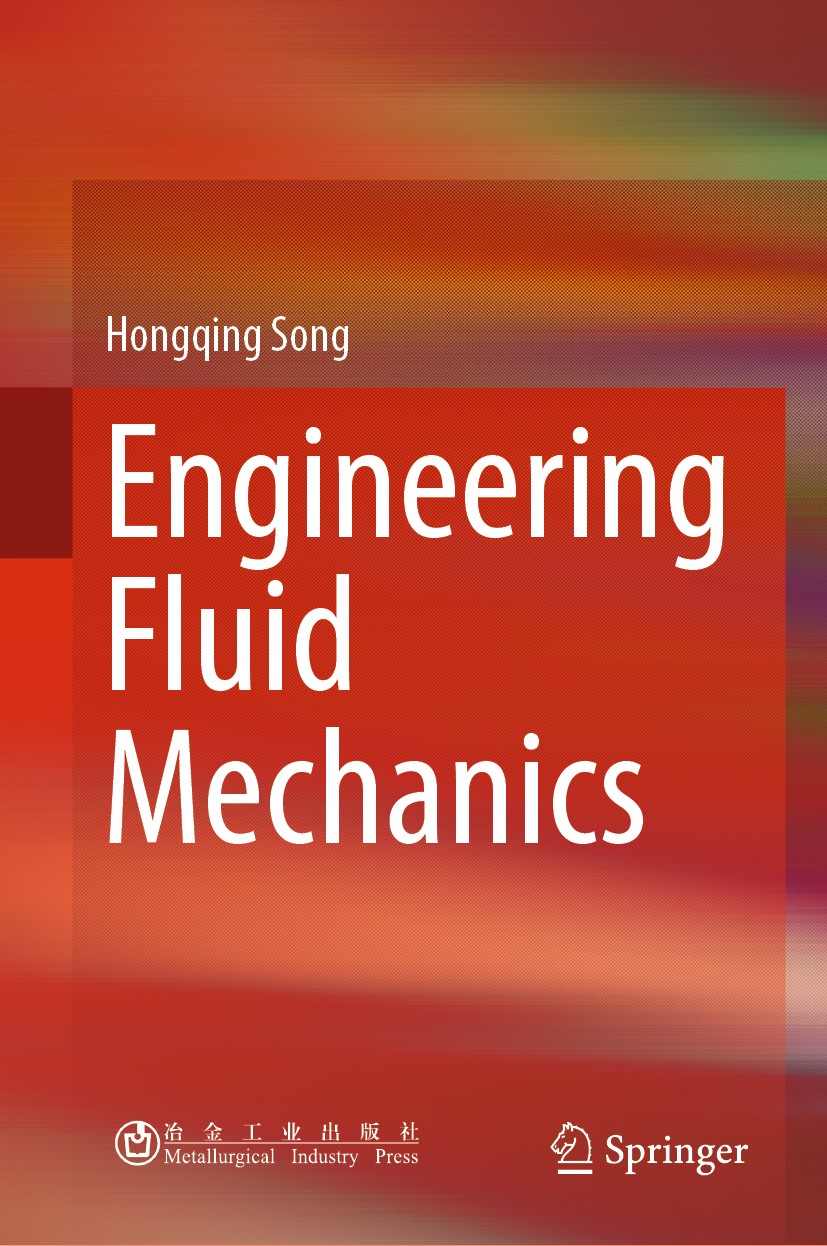 Titlebook: Engineering Fluid Mechanics; Hongqing Song Textbook 2018 Metallurgical Industry Press, Beijing and Springer Nature Singapore Pte Ltd. 2018 Titlebook: Engineering Fluid Mechanics; Hongqing Song Textbook 2018 Metallurgical Industry Press, Beijing and Springer Nature Singapore Pte Ltd. 2018