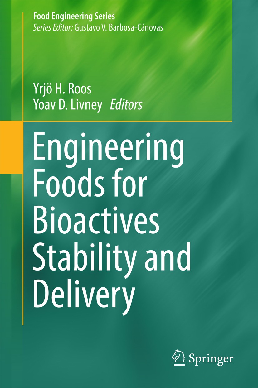 Titlebook: Engineering Foods for Bioactives Stability and Delivery; Yrjö H. Roos,Yoav D. Livney Book 2017 Springer Science+Business Media New York 20 Titlebook: Engineering Foods for Bioactives Stability and Delivery; Yrjö H. Roos,Yoav D. Livney Book 2017 Springer Science+Business Media New York 20