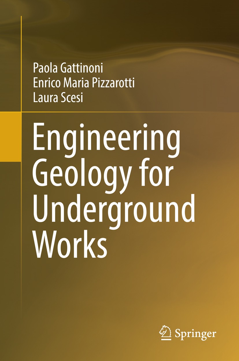 Titlebook: Engineering Geology for Underground Works; Paola Gattinoni,Enrico Maria Pizzarotti,Laura Sces Book 2014 Springer Science+Business Media Do Titlebook: Engineering Geology for Underground Works; Paola Gattinoni,Enrico Maria Pizzarotti,Laura Sces Book 2014 Springer Science+Business Media Do