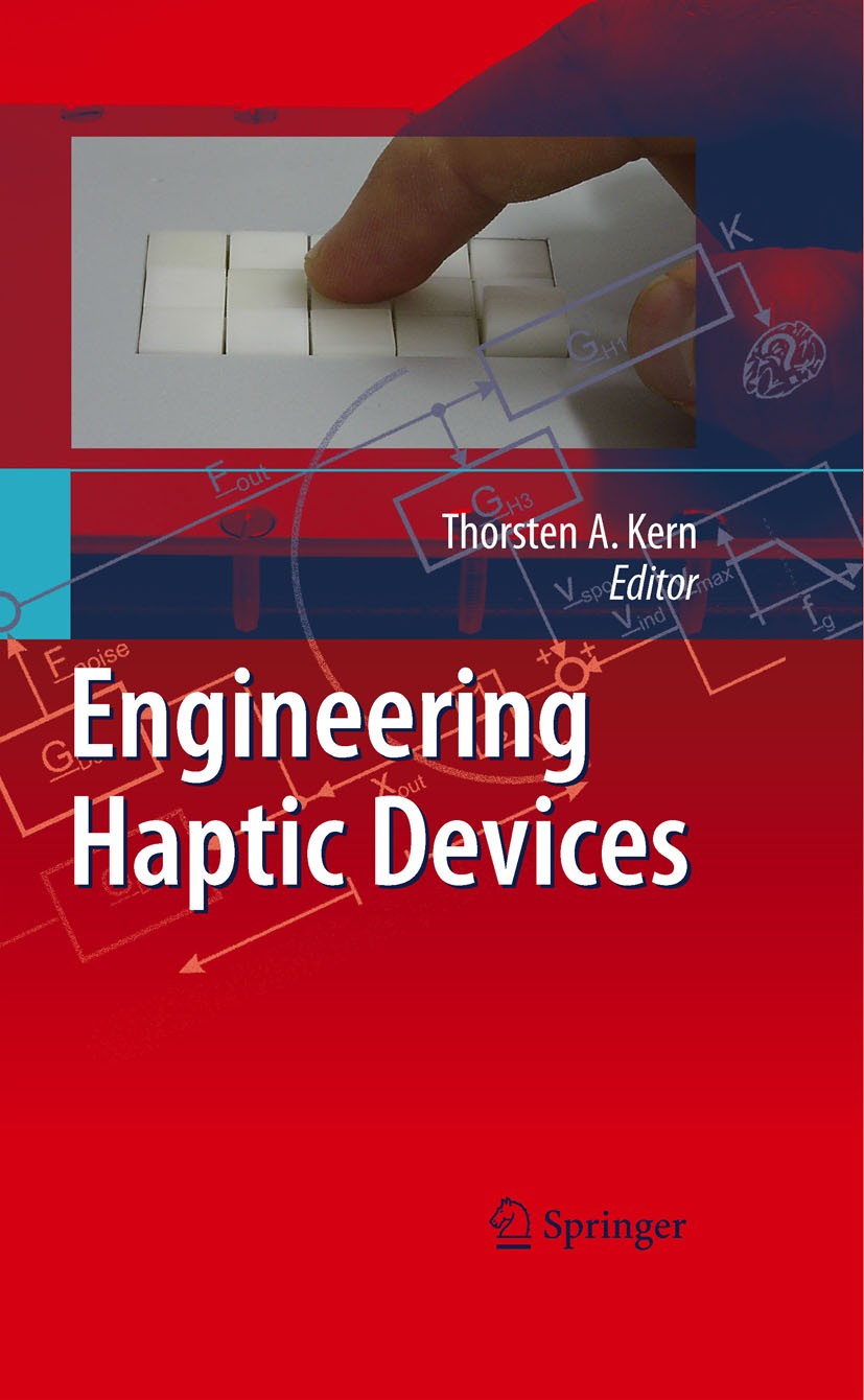 Titlebook: Engineering Haptic Devices; A Beginner‘s Guide f Thorsten A. Kern Book 20091st edition Springer-Verlag Berlin Heidelberg 2009 Haptic Displa Titlebook: Engineering Haptic Devices; A Beginner‘s Guide f Thorsten A. Kern Book 20091st edition Springer-Verlag Berlin Heidelberg 2009 Haptic Displa
