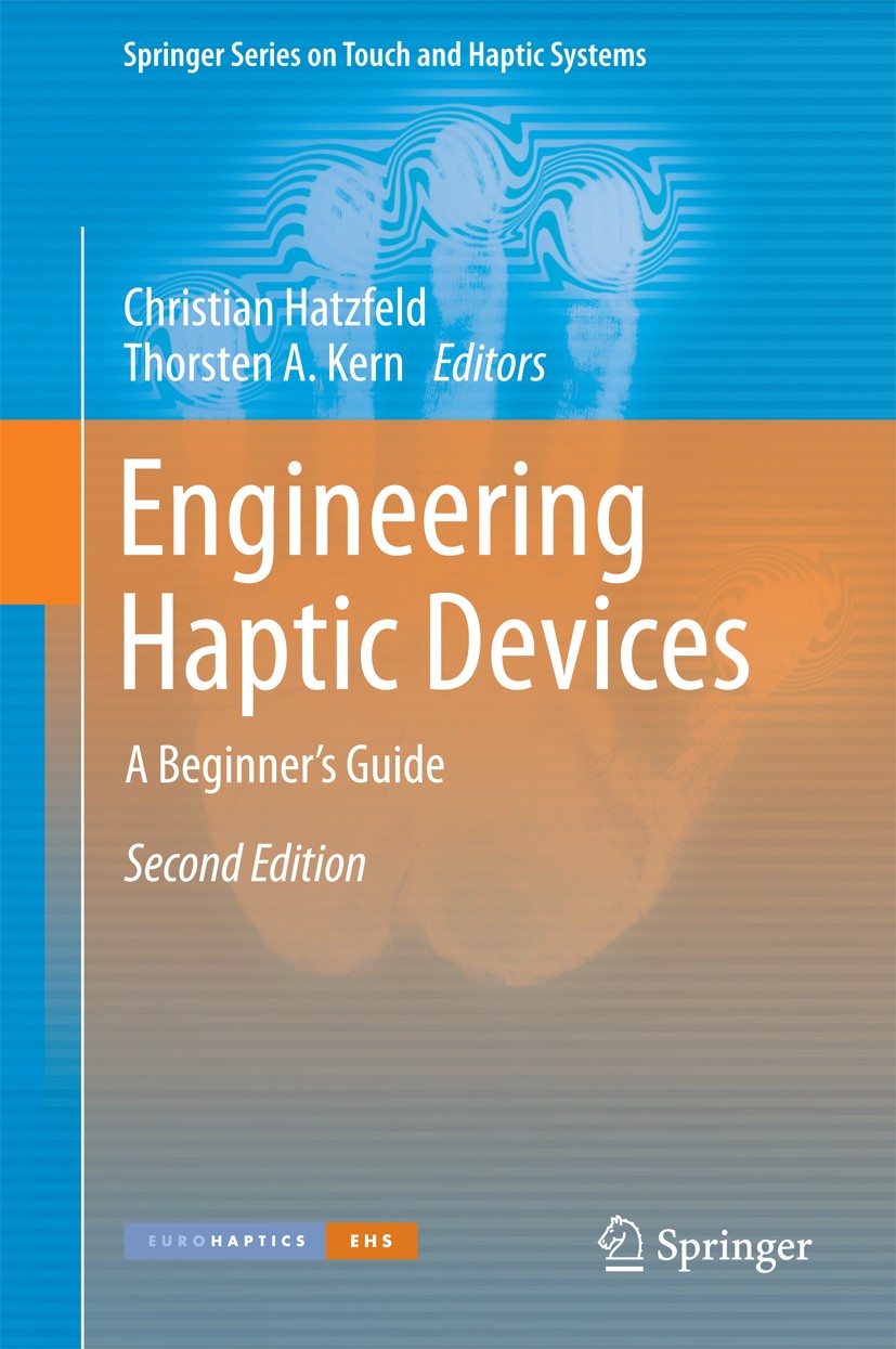 Titlebook: Engineering Haptic Devices; A Beginner‘s Guide Christian Hatzfeld,Thorsten A. Kern Book 20142nd edition Springer-Verlag London 2014 Design Titlebook: Engineering Haptic Devices; A Beginner‘s Guide Christian Hatzfeld,Thorsten A. Kern Book 20142nd edition Springer-Verlag London 2014 Design