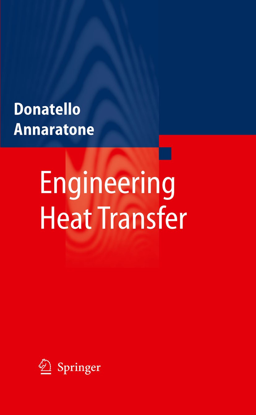 Titlebook: Engineering Heat Transfer; Donatello Annaratone Book 2010 Springer-Verlag Berlin Heidelberg 2010 Heat Exchangers And Tube Banks.Radiation. Titlebook: Engineering Heat Transfer; Donatello Annaratone Book 2010 Springer-Verlag Berlin Heidelberg 2010 Heat Exchangers And Tube Banks.Radiation.