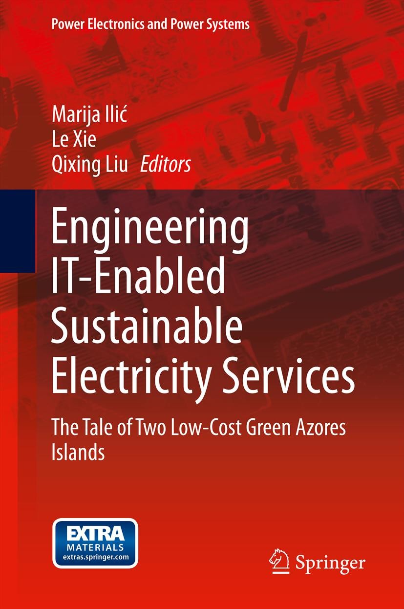 Titlebook: Engineering IT-Enabled Sustainable Electricity Services; The Tale of Two Low- Marija Ilic,Le Xie,Qixing Liu Book 2013 Springer Science+Busi Titlebook: Engineering IT-Enabled Sustainable Electricity Services; The Tale of Two Low- Marija Ilic,Le Xie,Qixing Liu Book 2013 Springer Science+Busi