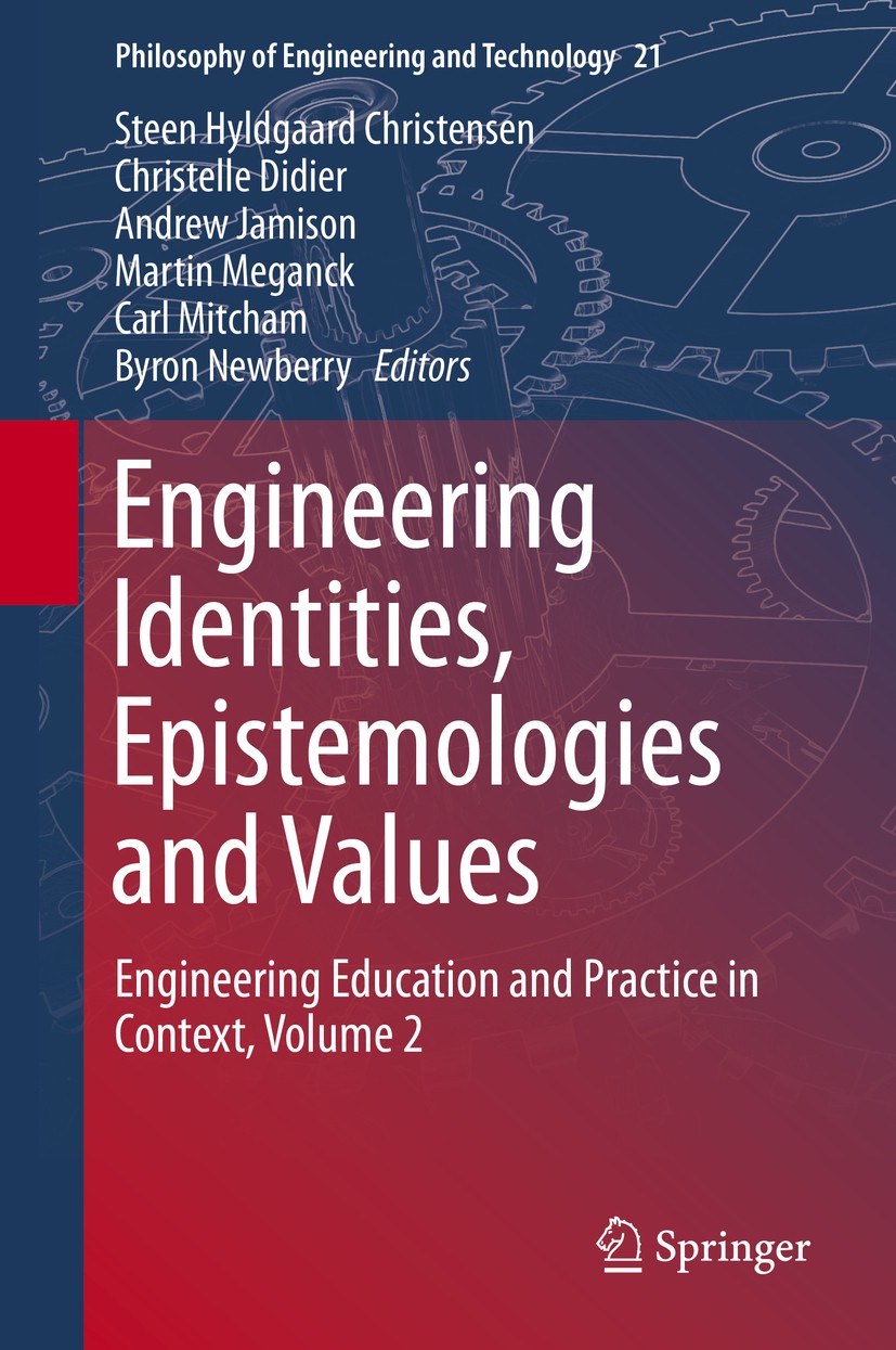 Titlebook: Engineering Identities, Epistemologies and Values; Engineering Educatio Steen Hyldgaard Christensen,Christelle Didier,Byro Book 2015 Spring Titlebook: Engineering Identities, Epistemologies and Values; Engineering Educatio Steen Hyldgaard Christensen,Christelle Didier,Byro Book 2015 Spring