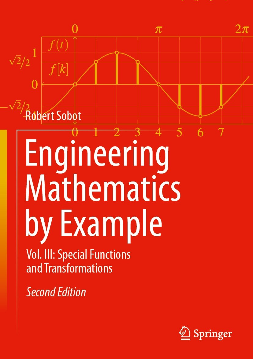 Titlebook: Engineering Mathematics by Example; Vol. III: Special Fu Robert Sobot Textbook 2024Latest edition The Editor(s) (if applicable) and The Aut Titlebook: Engineering Mathematics by Example; Vol. III: Special Fu Robert Sobot Textbook 2024Latest edition The Editor(s) (if applicable) and The Aut