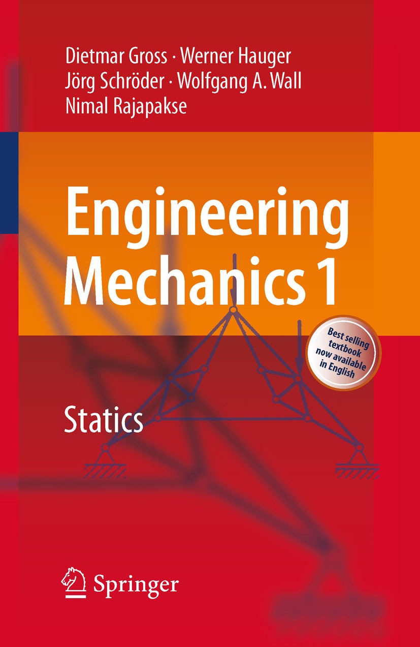 Titlebook: Engineering Mechanics 1; Statics Nimal Rajapakse,Dietmar Gross,Wolfgang A. Wall Textbook 20091st edition Springer-Verlag Berlin Heidelberg Titlebook: Engineering Mechanics 1; Statics Nimal Rajapakse,Dietmar Gross,Wolfgang A. Wall Textbook 20091st edition Springer-Verlag Berlin Heidelberg