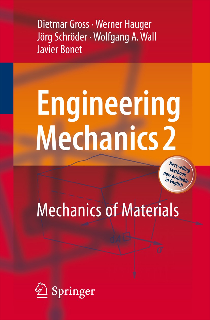 Titlebook: Engineering Mechanics 2; Mechanics of Materia Dietmar Gross,Werner Hauger,Javier Bonet Textbook Jun 20111st edition Springer-Verlag GmbH Ge Titlebook: Engineering Mechanics 2; Mechanics of Materia Dietmar Gross,Werner Hauger,Javier Bonet Textbook Jun 20111st edition Springer-Verlag GmbH Ge