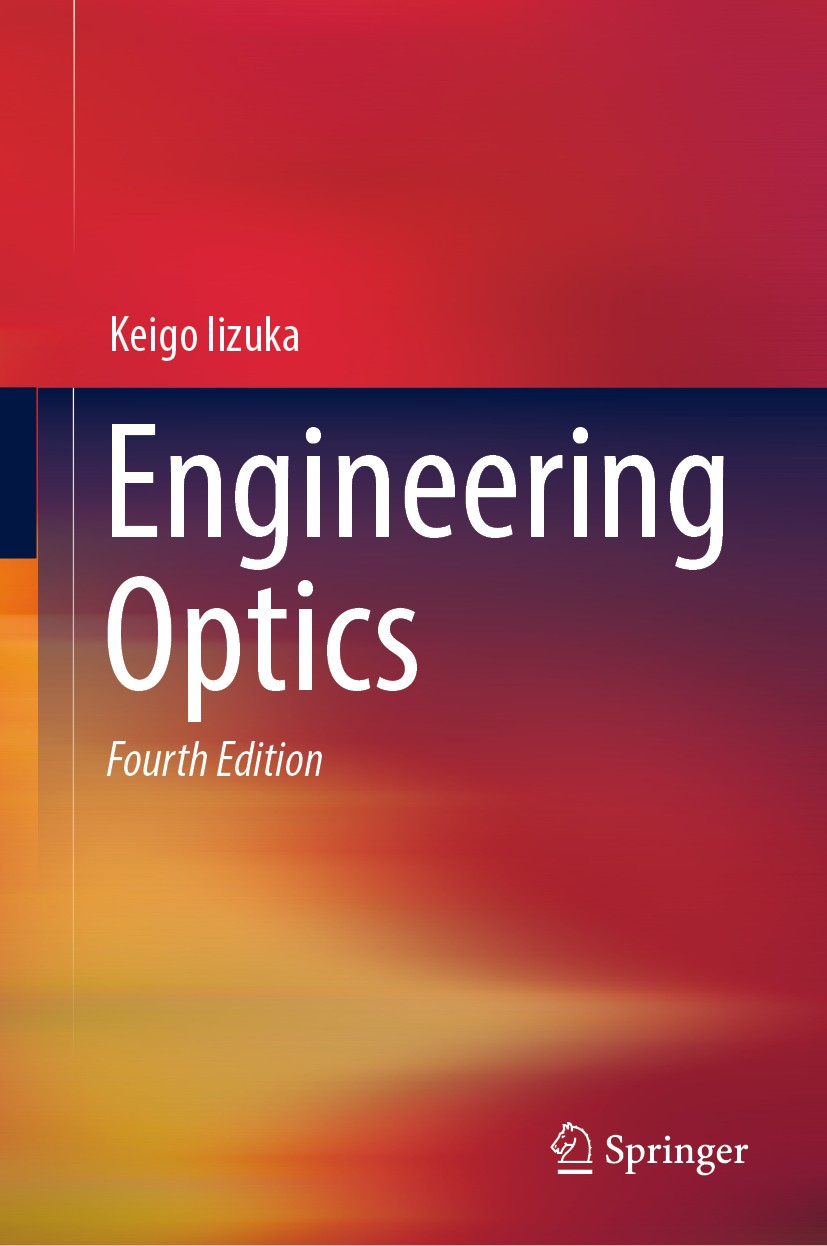 Titlebook: Engineering Optics; Keigo Iizuka Textbook 2019Latest edition Springer Nature Switzerland AG 2019 textbook on optical engineering.diffracti Titlebook: Engineering Optics; Keigo Iizuka Textbook 2019Latest edition Springer Nature Switzerland AG 2019 textbook on optical engineering.diffracti