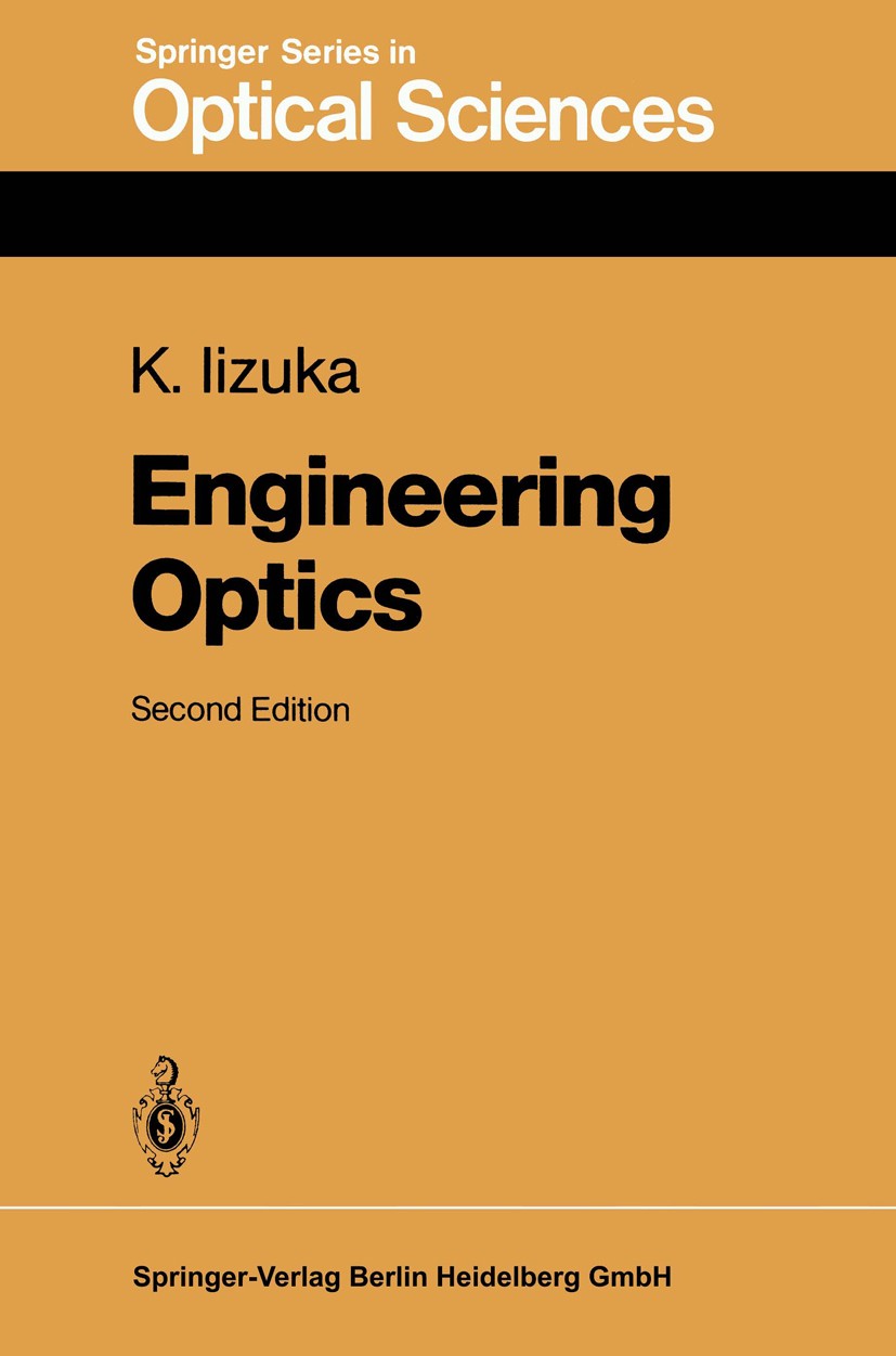 Titlebook: Engineering Optics; Keigo Iizuka Textbook 19872nd edition Springer-Verlag Berlin Heidelberg 1987 diffraction.engine.history.holography.int Titlebook: Engineering Optics; Keigo Iizuka Textbook 19872nd edition Springer-Verlag Berlin Heidelberg 1987 diffraction.engine.history.holography.int