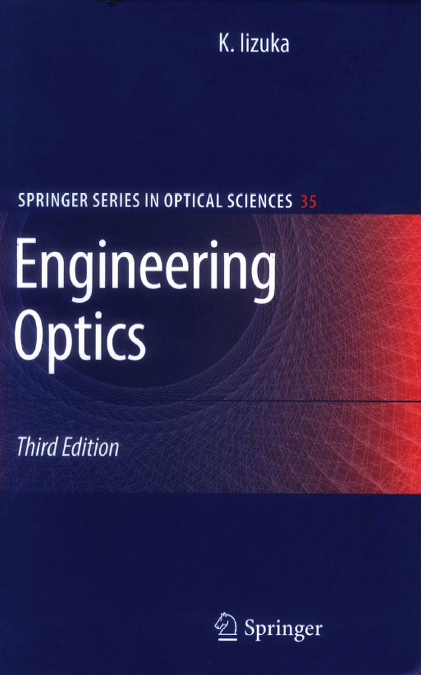 Titlebook: Engineering Optics; Keigo Iizuka Textbook 20083rd edition Springer-Verlag New York 2008 Frenet-Serret formula.anistropic media.communicati Titlebook: Engineering Optics; Keigo Iizuka Textbook 20083rd edition Springer-Verlag New York 2008 Frenet-Serret formula.anistropic media.communicati