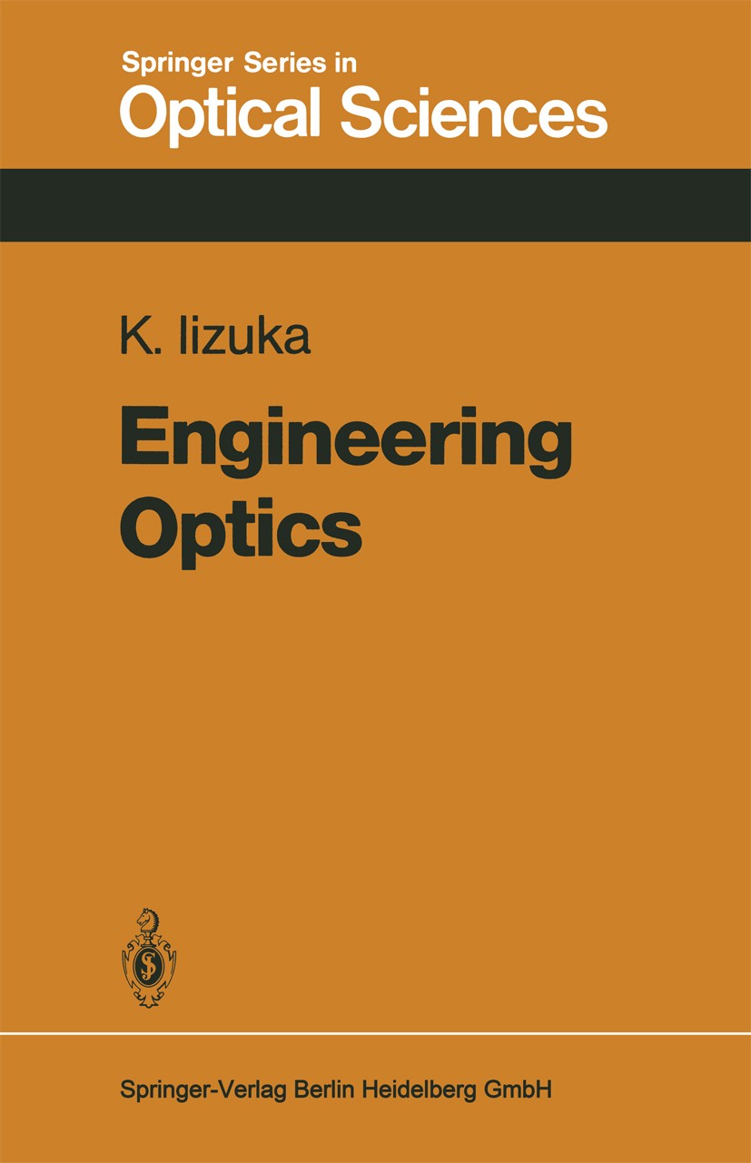 Titlebook: Engineering Optics; Keigo Iizuka Textbook 19851st edition Springer-Verlag Berlin Heidelberg 1985 Engineering.complexity.diffraction.electr Titlebook: Engineering Optics; Keigo Iizuka Textbook 19851st edition Springer-Verlag Berlin Heidelberg 1985 Engineering.complexity.diffraction.electr