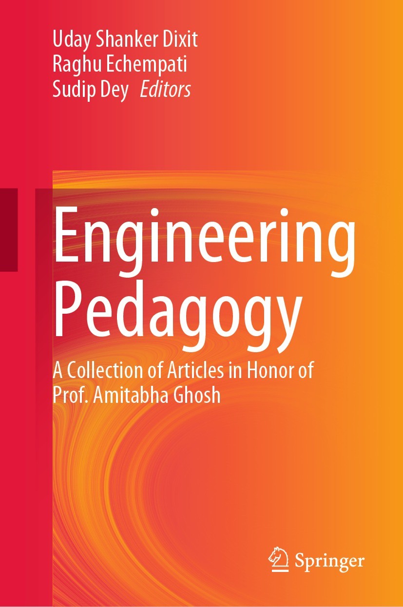 Titlebook: Engineering Pedagogy; A Collection of Arti Uday Shanker Dixit,Raghu Echempati,Sudip Dey Book 2023 The Editor(s) (if applicable) and The Aut Titlebook: Engineering Pedagogy; A Collection of Arti Uday Shanker Dixit,Raghu Echempati,Sudip Dey Book 2023 The Editor(s) (if applicable) and The Aut