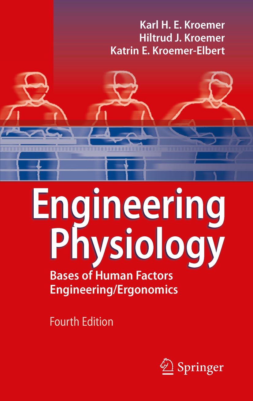 Titlebook: Engineering Physiology; Bases of Human Facto Karl H. E. Kroemer,Hiltrud J. Kroemer,Katrin E. Kr Book 20101st edition Springer-Verlag Berlin Titlebook: Engineering Physiology; Bases of Human Facto Karl H. E. Kroemer,Hiltrud J. Kroemer,Katrin E. Kr Book 20101st edition Springer-Verlag Berlin