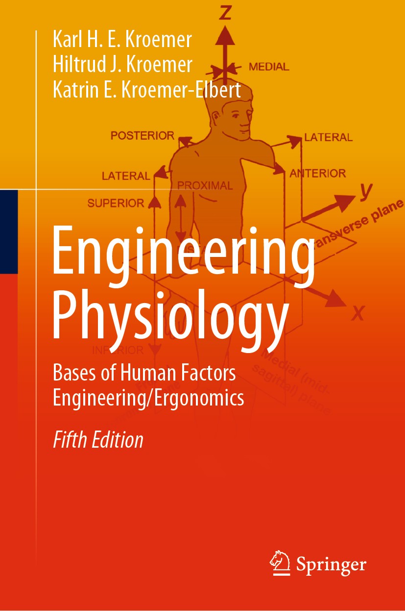 Titlebook: Engineering Physiology; Bases of Human Facto Karl H. E. Kroemer,Hiltrud J. Kroemer,Katrin E. Kr Textbook 2020Latest edition Springer Nature Titlebook: Engineering Physiology; Bases of Human Facto Karl H. E. Kroemer,Hiltrud J. Kroemer,Katrin E. Kr Textbook 2020Latest edition Springer Nature