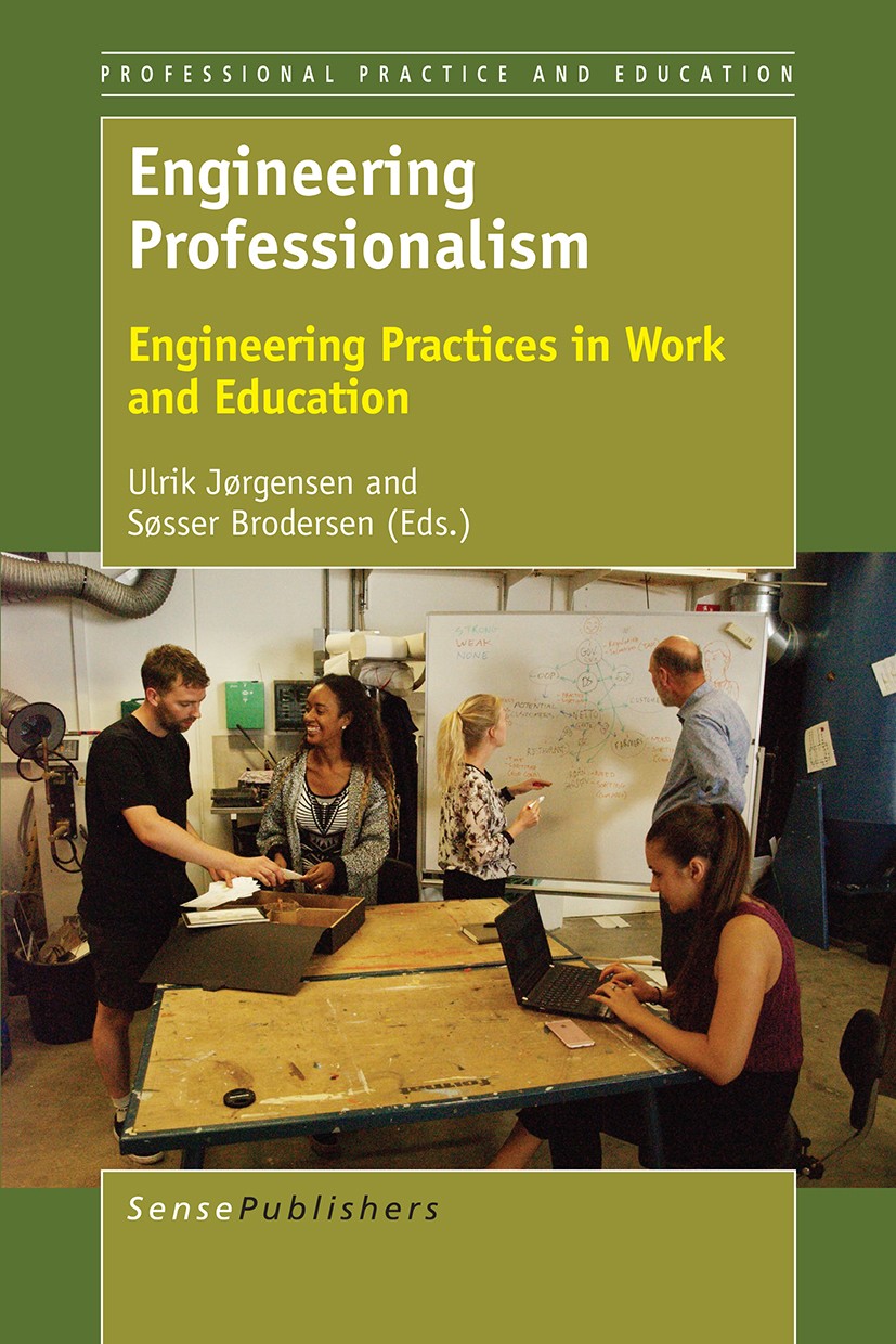 Titlebook: Engineering Professionalism; Engineering Practice Ulrik Jørgensen,Søsser Brodersen Book 2016 SensePublishers-Rotterdam, The Netherlands 201 Titlebook: Engineering Professionalism; Engineering Practice Ulrik Jørgensen,Søsser Brodersen Book 2016 SensePublishers-Rotterdam, The Netherlands 201