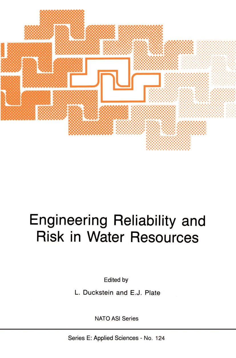 Titlebook: Engineering Reliability and Risk in Water Resources; Lucien Duckstein,Erich J. Plate Book 1987 Martinus Nijhoff Publishers, Dordrecht 1987 Titlebook: Engineering Reliability and Risk in Water Resources; Lucien Duckstein,Erich J. Plate Book 1987 Martinus Nijhoff Publishers, Dordrecht 1987
