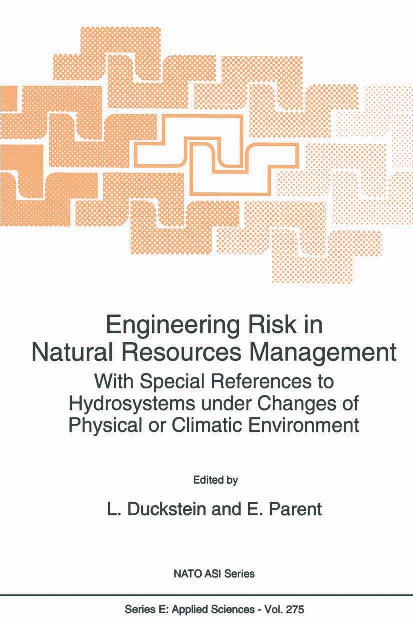 Titlebook: Engineering Risk in Natural Resources Management; With Special Referen L. Duckstein,E. Parent Book 1994 Springer Science+Business Media B.V Titlebook: Engineering Risk in Natural Resources Management; With Special Referen L. Duckstein,E. Parent Book 1994 Springer Science+Business Media B.V