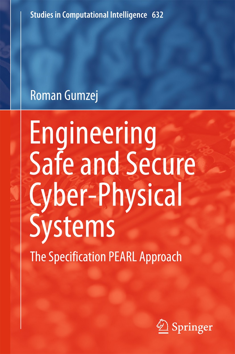 Titlebook: Engineering Safe and Secure Cyber-Physical Systems; The Specification PE Roman Gumzej Book 2016 Springer International Publishing Switzerla Titlebook: Engineering Safe and Secure Cyber-Physical Systems; The Specification PE Roman Gumzej Book 2016 Springer International Publishing Switzerla
