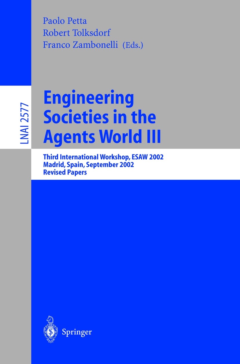 Titlebook: Engineering Societies in the Agents World III; Third International Paolo Petta,Robert Tolksdorf,Franco Zambonelli Conference proceedings 2 Titlebook: Engineering Societies in the Agents World III; Third International Paolo Petta,Robert Tolksdorf,Franco Zambonelli Conference proceedings 2