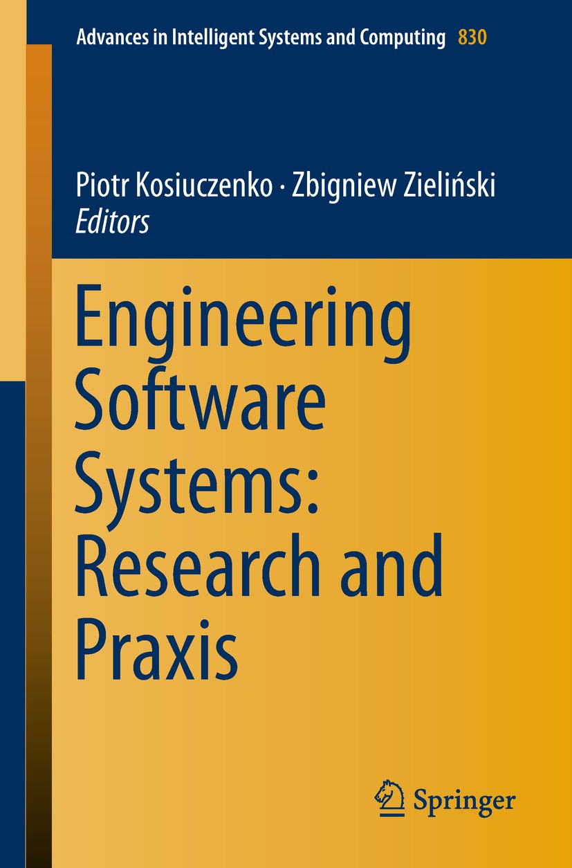 Titlebook: Engineering Software Systems: Research and Praxis; Piotr Kosiuczenko,Zbigniew Zieliński Conference proceedings 2019 Springer Nature Switze Titlebook: Engineering Software Systems: Research and Praxis; Piotr Kosiuczenko,Zbigniew Zieliński Conference proceedings 2019 Springer Nature Switze