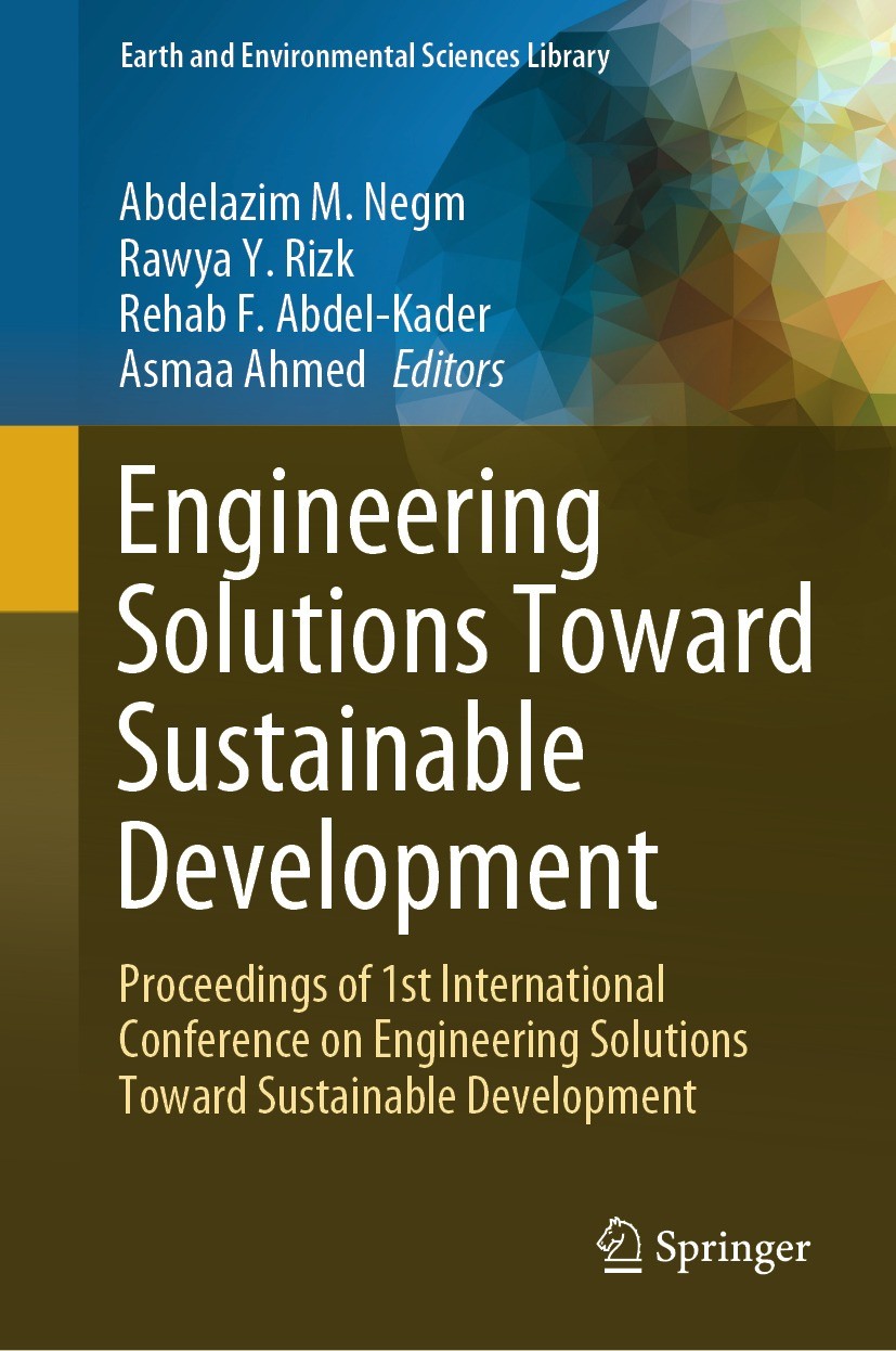 Titlebook: Engineering Solutions Toward Sustainable Development; Proceedings of 1st I Abdelazim M. Negm,Rawya Y. Rizk,Asmaa Ahmed Conference proceedin Titlebook: Engineering Solutions Toward Sustainable Development; Proceedings of 1st I Abdelazim M. Negm,Rawya Y. Rizk,Asmaa Ahmed Conference proceedin