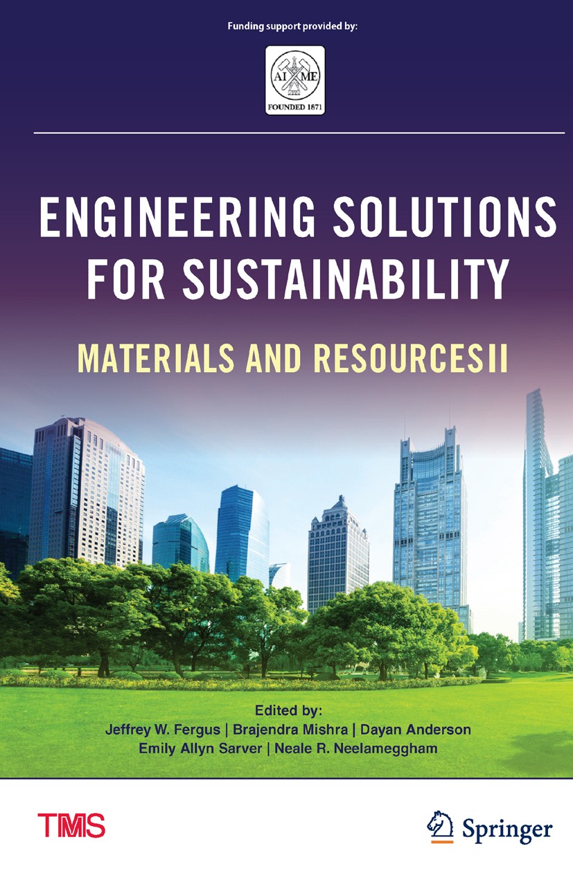 Titlebook: Engineering Solutions for Sustainability; Materials and Resour Jeffrey W. Fergus,Brajendra Mishra,Neale R. Neelam Book 2016 The Minerals, M Titlebook: Engineering Solutions for Sustainability; Materials and Resour Jeffrey W. Fergus,Brajendra Mishra,Neale R. Neelam Book 2016 The Minerals, M