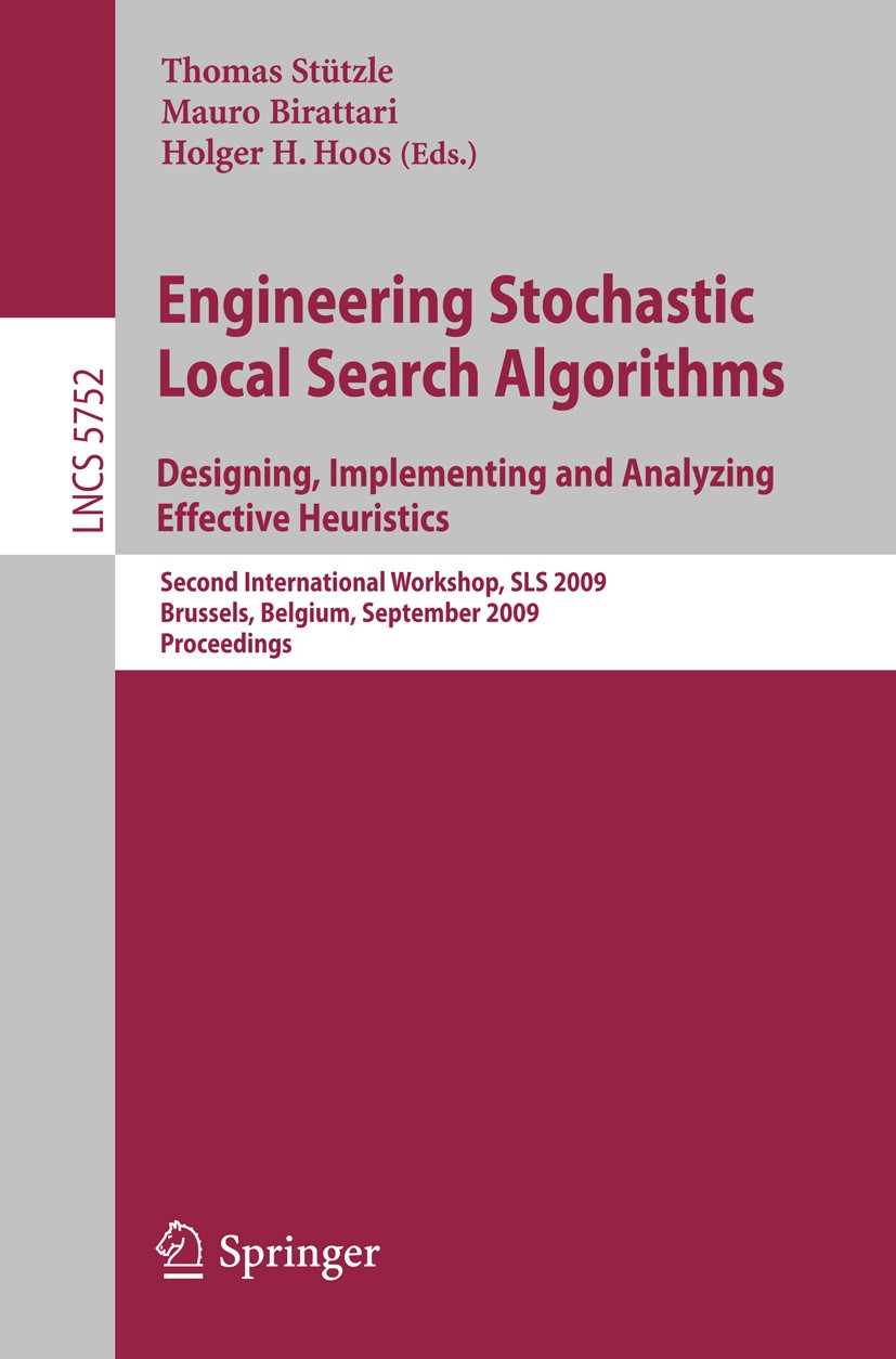 Titlebook: Engineering Stochastic Local Search Algorithms. Designing, Implementing and Analyzing Effective Heur; International Worksh Thomas Stützle,M Titlebook: Engineering Stochastic Local Search Algorithms. Designing, Implementing and Analyzing Effective Heur; International Worksh Thomas Stützle,M