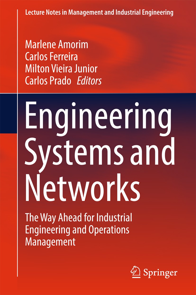 Titlebook: Engineering Systems and Networks; The Way Ahead for In Marlene Amorim,Carlos Ferreira,Carlos Prado Conference proceedings 2017 Springer Int Titlebook: Engineering Systems and Networks; The Way Ahead for In Marlene Amorim,Carlos Ferreira,Carlos Prado Conference proceedings 2017 Springer Int