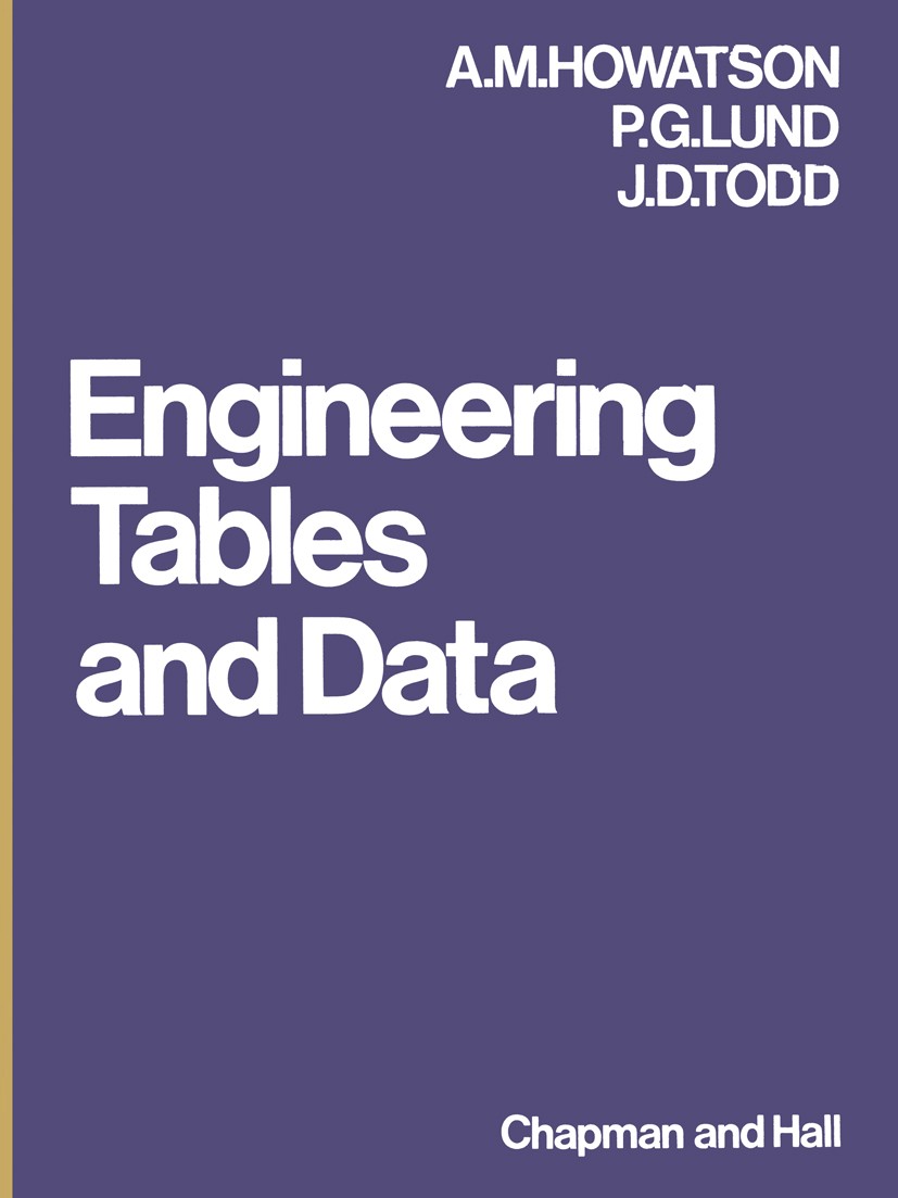 Titlebook: Engineering Tables and Data; A. M. Howatson,P. G. Lund,J. D. Todd Book 1972 Springer Science+Business Media B.V. 1972 International System Titlebook: Engineering Tables and Data; A. M. Howatson,P. G. Lund,J. D. Todd Book 1972 Springer Science+Business Media B.V. 1972 International System