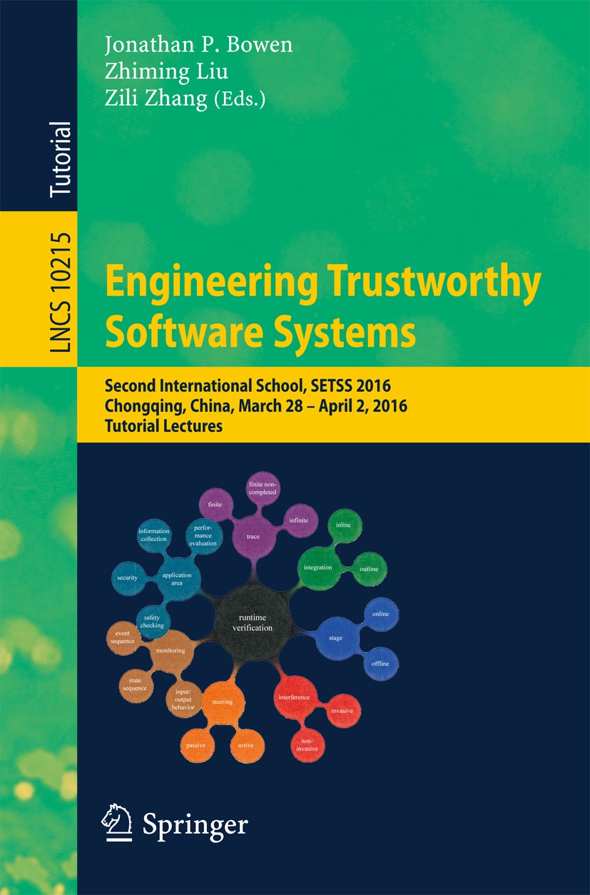 Titlebook: Engineering Trustworthy Software Systems; Second International Jonathan P. Bowen,Zhiming Liu,Zili Zhang Textbook 2017 Springer Internationa Titlebook: Engineering Trustworthy Software Systems; Second International Jonathan P. Bowen,Zhiming Liu,Zili Zhang Textbook 2017 Springer Internationa