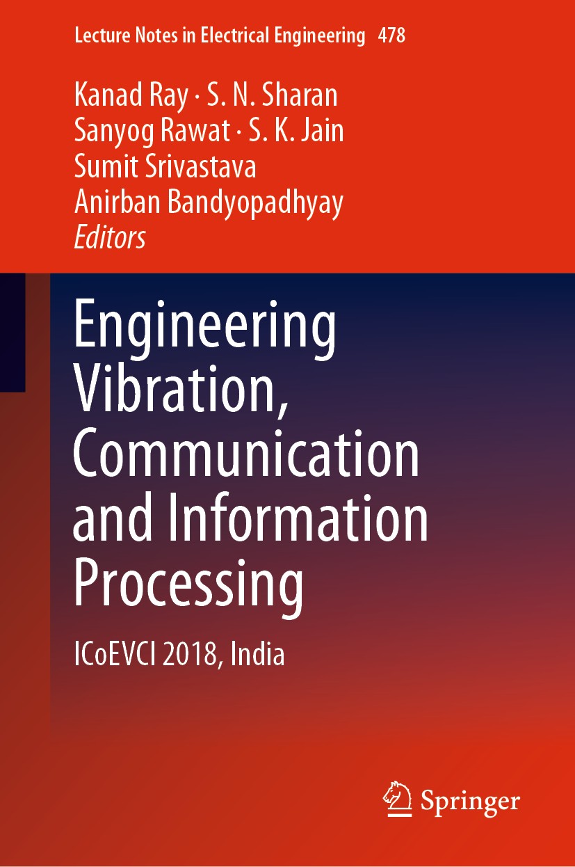 Titlebook: Engineering Vibration, Communication and Information Processing; ICoEVCI 2018, India Kanad Ray,S. N. Sharan,Anirban Bandyopadhyay Conferenc Titlebook: Engineering Vibration, Communication and Information Processing; ICoEVCI 2018, India Kanad Ray,S. N. Sharan,Anirban Bandyopadhyay Conferenc