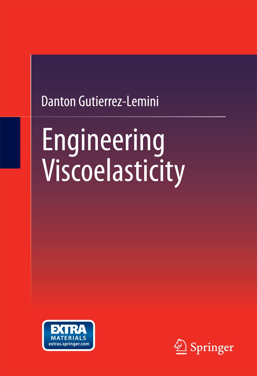 Titlebook: Engineering Viscoelasticity; Danton Gutierrez-Lemini Textbook 2014 Springer Science+Business Media New York 2014 Constitutive Characteriza Titlebook: Engineering Viscoelasticity; Danton Gutierrez-Lemini Textbook 2014 Springer Science+Business Media New York 2014 Constitutive Characteriza
