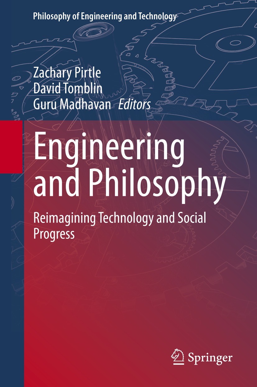 Titlebook: Engineering and Philosophy; Reimagining Technolo Zachary Pirtle,David Tomblin,Guru Madhavan Book 2021 The Editor(s) (if applicable) and The Titlebook: Engineering and Philosophy; Reimagining Technolo Zachary Pirtle,David Tomblin,Guru Madhavan Book 2021 The Editor(s) (if applicable) and The
