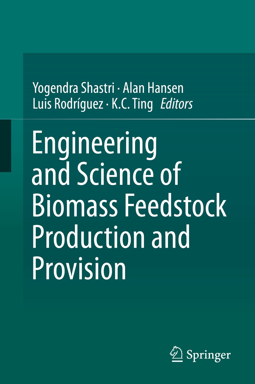 Titlebook: Engineering and Science of Biomass Feedstock Production and Provision; Yogendra Shastri,Alan Hansen,K.C. Ting Book 2014 Springer Science+B Titlebook: Engineering and Science of Biomass Feedstock Production and Provision; Yogendra Shastri,Alan Hansen,K.C. Ting Book 2014 Springer Science+B