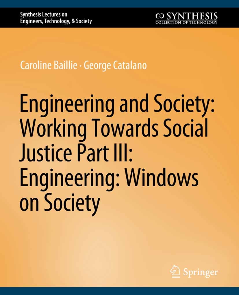 Titlebook: Engineering and Society: Working Towards Social Justice, Part III; Windows on Society Caroline Baillie,George Catalano Book 2009 Springer N Titlebook: Engineering and Society: Working Towards Social Justice, Part III; Windows on Society Caroline Baillie,George Catalano Book 2009 Springer N