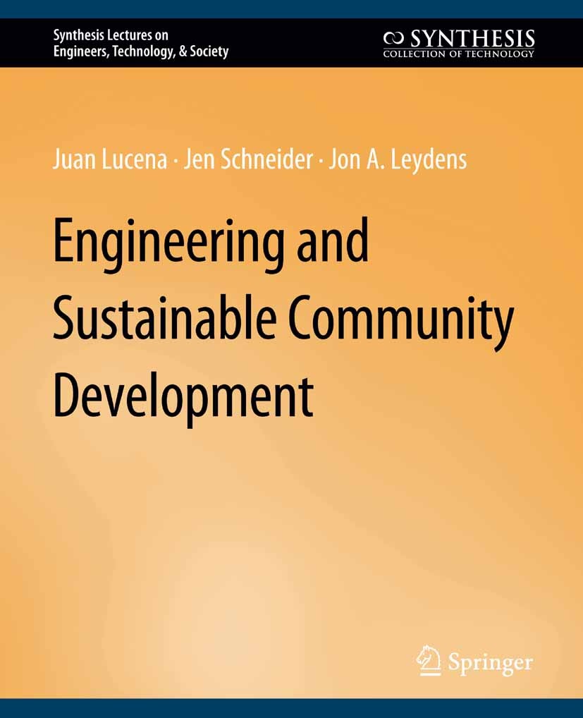Titlebook: Engineering and Sustainable Community Development; Juan Lucena,Jen Schneider,Jon A. Leydens Book 2010 Springer Nature Switzerland AG 2010 Titlebook: Engineering and Sustainable Community Development; Juan Lucena,Jen Schneider,Jon A. Leydens Book 2010 Springer Nature Switzerland AG 2010
