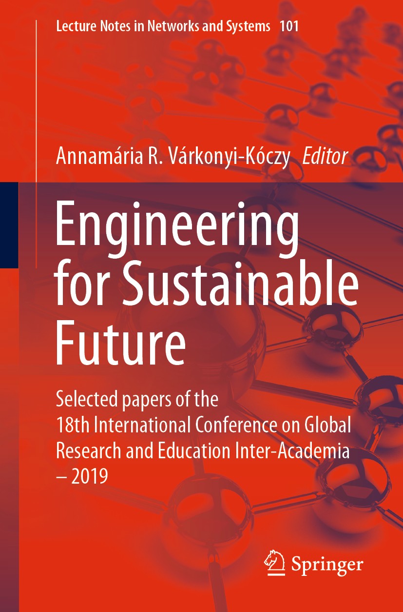 Titlebook: Engineering for Sustainable Future; Selected papers of t Annamária R. Várkonyi-Kóczy Conference proceedings 2020 Springer Nature Switzerlan Titlebook: Engineering for Sustainable Future; Selected papers of t Annamária R. Várkonyi-Kóczy Conference proceedings 2020 Springer Nature Switzerlan