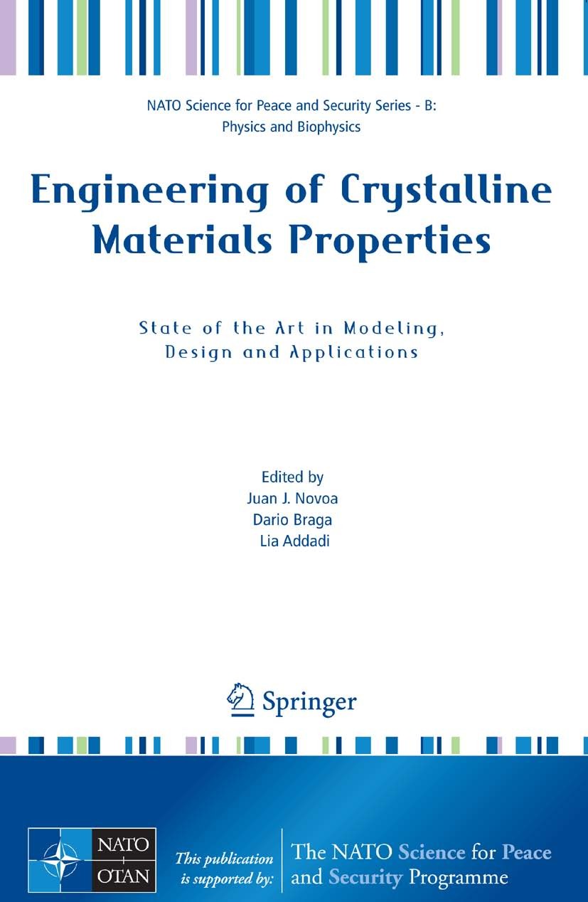 Titlebook: Engineering of Crystalline Materials Properties; State of the Art in Juan J. Novoa,Dario Braga,Lia Addadi Conference proceedings 2008 Spri Titlebook: Engineering of Crystalline Materials Properties; State of the Art in Juan J. Novoa,Dario Braga,Lia Addadi Conference proceedings 2008 Spri