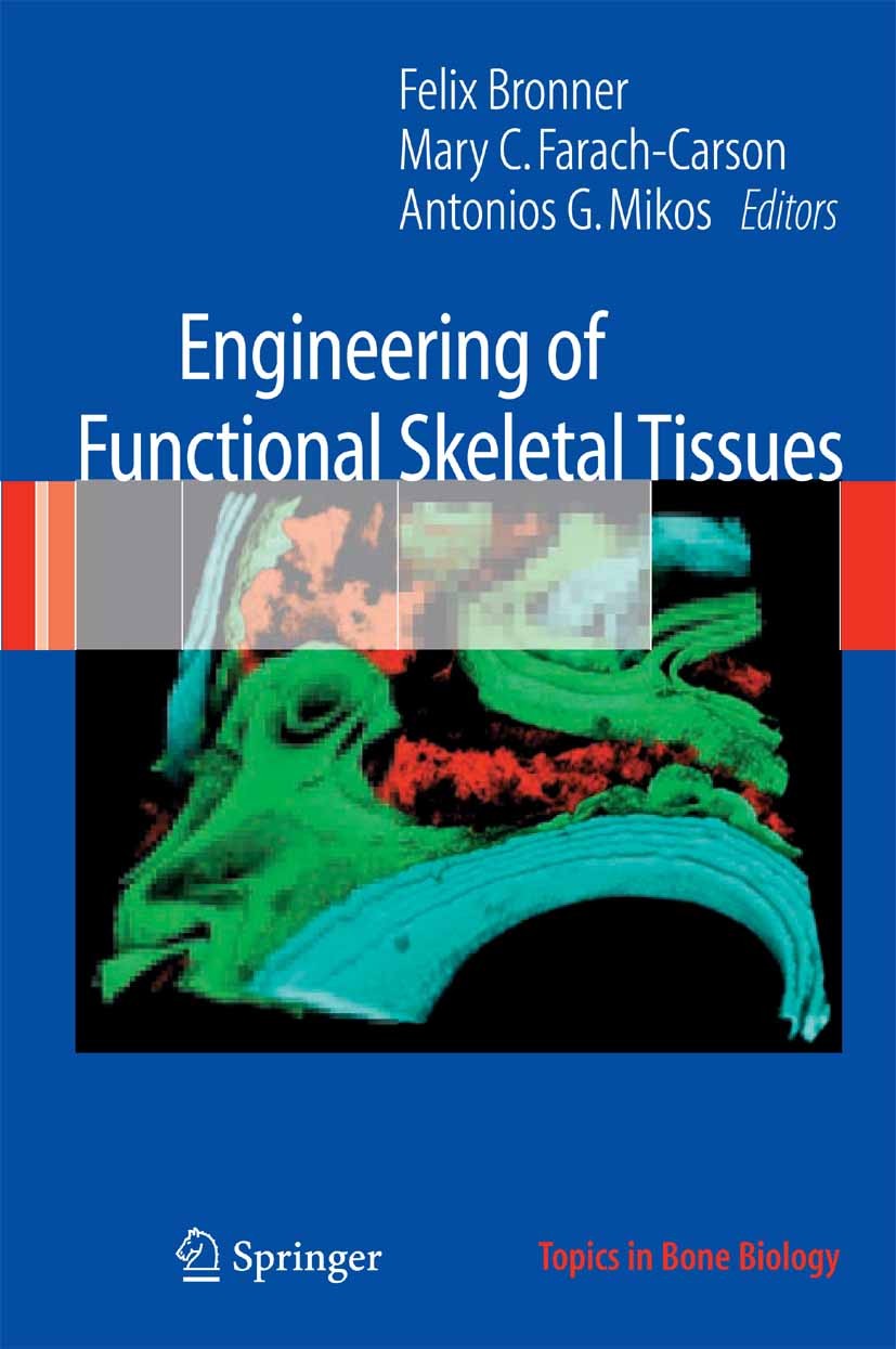 Titlebook: Engineering of Functional Skeletal Tissues; Felix Bronner (Professor Emeritus),Mary C. Farach- Book 2007 Springer-Verlag London 2007 bioen Titlebook: Engineering of Functional Skeletal Tissues; Felix Bronner (Professor Emeritus),Mary C. Farach- Book 2007 Springer-Verlag London 2007 bioen