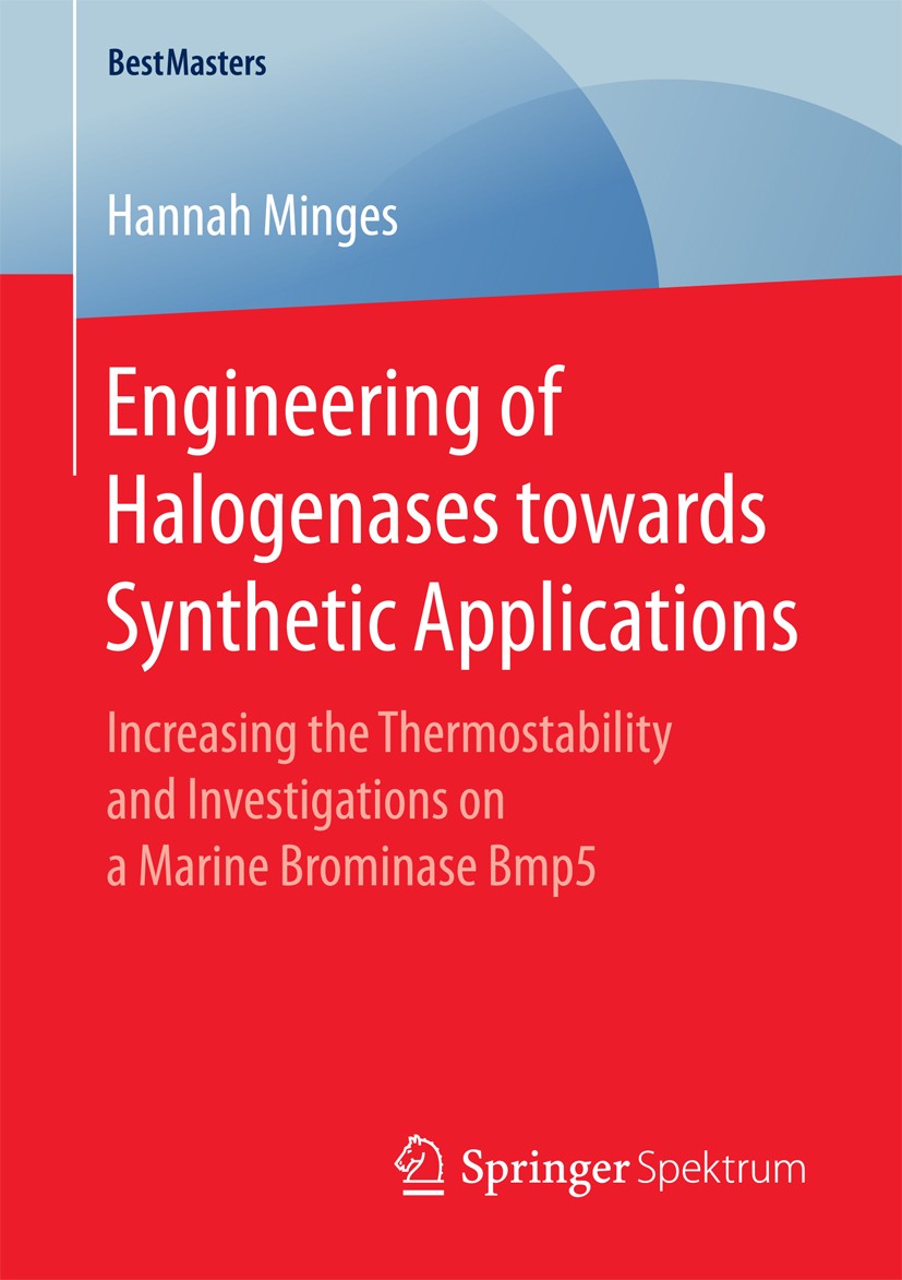 Titlebook: Engineering of Halogenases towards Synthetic Applications; Increasing the Therm Hannah Minges Book 2017 Springer Fachmedien Wiesbaden GmbH Titlebook: Engineering of Halogenases towards Synthetic Applications; Increasing the Therm Hannah Minges Book 2017 Springer Fachmedien Wiesbaden GmbH