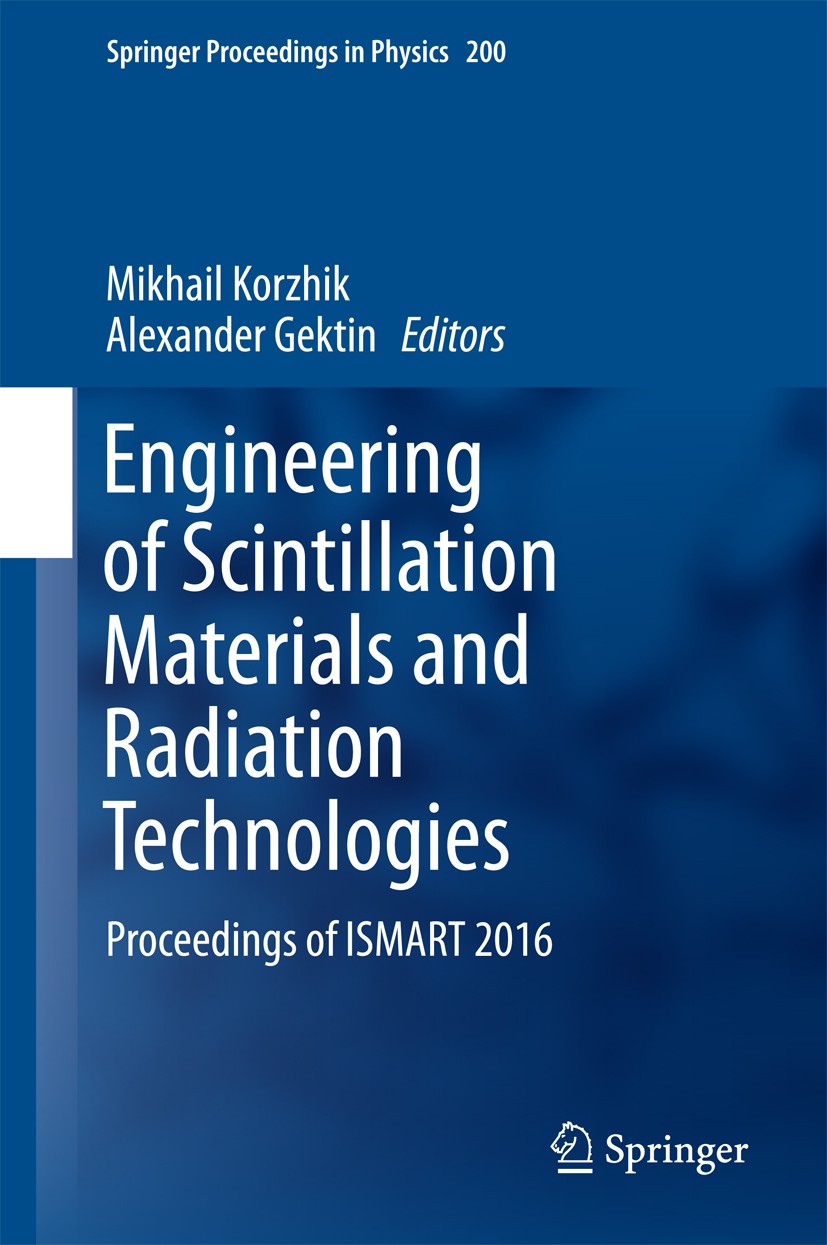 Titlebook: Engineering of Scintillation Materials and Radiation Technologies; Proceedings of ISMAR Mikhail Korzhik,Alexander Gektin Conference proceed Titlebook: Engineering of Scintillation Materials and Radiation Technologies; Proceedings of ISMAR Mikhail Korzhik,Alexander Gektin Conference proceed