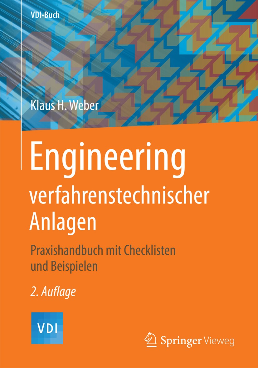 Titlebook: Engineering verfahrenstechnischer Anlagen; Praxishandbuch mit C Klaus H. Weber Book 2016Latest edition Springer-Verlag Berlin Heidelberg 20 Titlebook: Engineering verfahrenstechnischer Anlagen; Praxishandbuch mit C Klaus H. Weber Book 2016Latest edition Springer-Verlag Berlin Heidelberg 20
