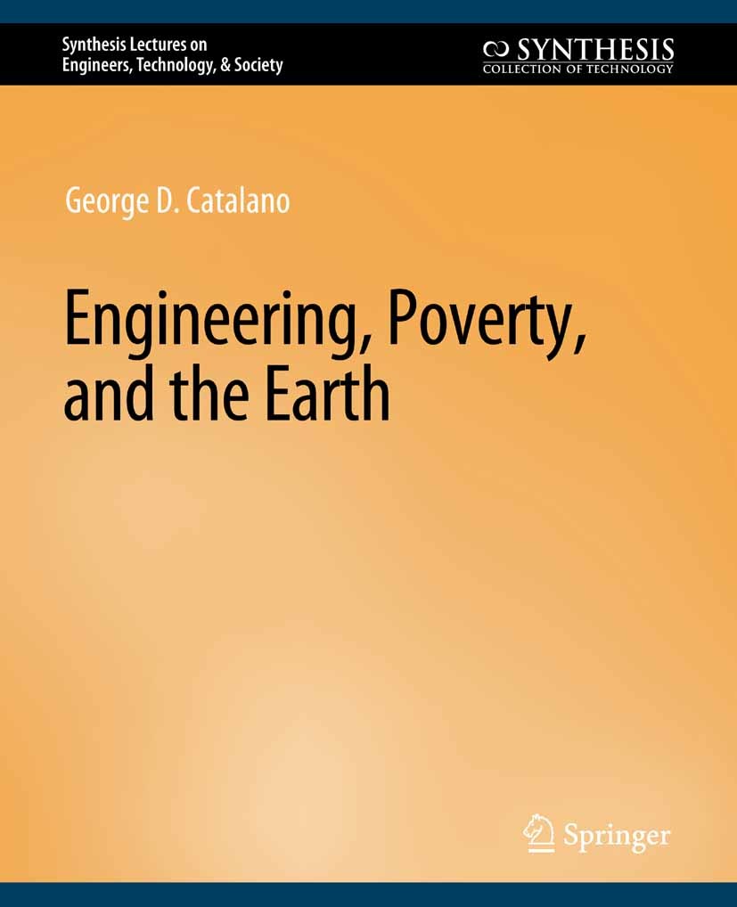 Titlebook: Engineering, Poverty, and the Earth; George D. Catalano Book 2007 Springer Nature Switzerland AG 2007 Titlebook: Engineering, Poverty, and the Earth; George D. Catalano Book 2007 Springer Nature Switzerland AG 2007